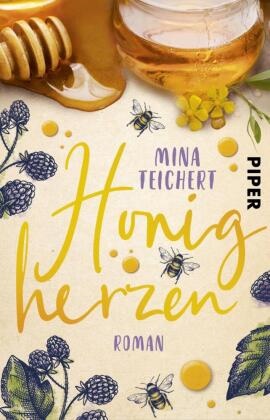 Mina Teichert - Honigherzen - Roman | Honigsüßer humorvoller Liebesroman über einen Neuanfang auf einem alten Bauernhof