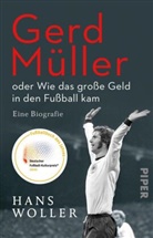 Hans Woller - Gerd Müller: oder Wie das große Geld in den Fußball kam