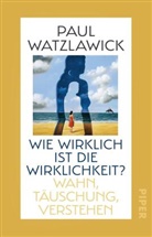 Paul Watzlawick - Wie wirklich ist die Wirklichkeit?