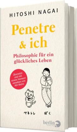 Hitoshi Nagai, Kazuhiro Uchida - Penetre & ich - Philosophie für ein glückliches Leben | Übersetzt und mit einem Vorwort von Abt Muho | Ikigai -  japanische Lebenskunst