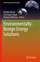Mehmet Akif Ezan, Can Ozgur Colpan, Ibrahim Dincer, Mehmet Akif Ezan, Ca Ozgur Colpan, Can Ozgur Colpan - Environmentally-Benign Energy Solutions