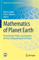 Han G Kaper, Hans G Kaper, Hans G. Kaper, Fred S. Roberts, S Roberts, S Roberts - Mathematics of Planet Earth