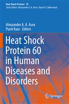 Alexzande A A Asea, Alexzander A A Asea, Alexzander A A Asea, Alexzander A. A. Asea, Kaur, Kaur... - Heat Shock Protein 60 in Human Diseases and Disorders