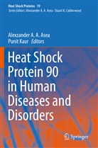 Alexzande A A Asea, Alexzander A A Asea, Alexzander A. A. Asea, Kaur, Kaur, Punit Kaur - Heat Shock Protein 90 in Human Diseases and Disorders
