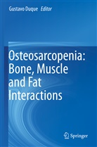 Gustav Duque, Gustavo Duque - Osteosarcopenia: Bone, Muscle and Fat Interactions