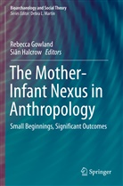 Rebecc Gowland, Rebecca Gowland, Halcrow, Halcrow, Siân Halcrow - The Mother-Infant Nexus in Anthropology