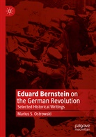Marius S Ostrowski, Marius S. Ostrowski - Eduard Bernstein on the German Revolution