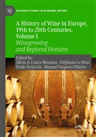 Silvia A. Conca Messina, Stéphan Le Bras, Stéphane Le Bras, Paolo Tedeschi, Paolo Tedeschi et al, Manuel Vaquero Piñeiro - A History of Wine in Europe, 19th to 20th Centuries, Volume I