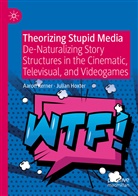 Julian Hoxter, Aaro Kerner, Aaron Kerner - Theorizing Stupid Media