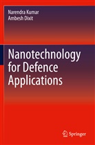 Ambesh Dixit, Narendr Kumar, Narendra Kumar - Nanotechnology for Defence Applications