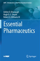 Ashlee Brunaugh, Ashlee D Brunaugh, Ashlee D. Brunaugh, Hugh D Smyth, Hugh D C Smyth, Hugh D. C Smyth... - Essential Pharmaceutics
