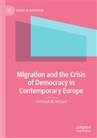 Christoph M Michael, Christoph M. Michael - Migration and the Crisis of Democracy in Contemporary Europe