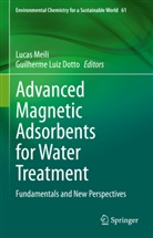 Dotto, Guilherme Dotto, Guilherme Luiz Dotto, Luiz Dotto, Luiz Dotto, Luca Meili... - Advanced Magnetic Adsorbents for Water Treatment