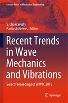 Biswas, Biswas, Paritosh Biswas, Chakraverty, S Chakraverty, S. Chakraverty - Recent Trends in Wave Mechanics and Vibrations