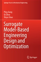 Pin Jiang, Ping Jiang, Xinyu Shao, Q Zhou, Qi Zhou - Surrogate Model-Based Engineering Design and Optimization