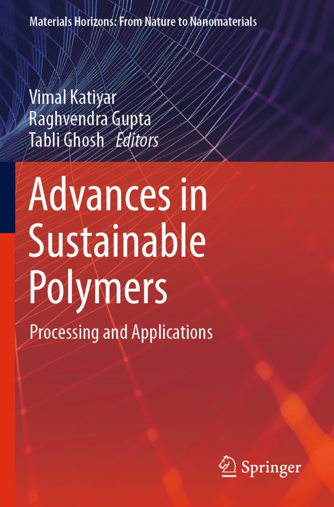 Tabli Ghosh, Raghvendr Gupta, Raghvendra Gupta, Vimal Katiyar - Advances in Sustainable Polymers Processing and Applications