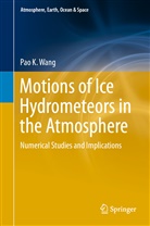 Pao K Wang, Pao K. Wang - Motions of Ice Hydrometeors in the Atmosphere