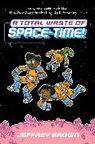 Jeffrey Brown - A Total Waste of Space-Time!
