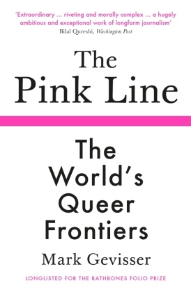Mark Gevisser - The Pink Line - The World's Queer Frontiers