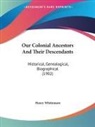 Henry Whittemore - Our Colonial Ancestors And Their Descendants