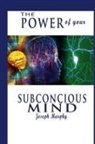 Joseph Murphy - The Power of Your Subconscious Mind