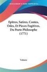 Voltaire - Epitres, Satires, Contes, Odes, Et Pieces Fugitives, Du Poete Philosophe (1771)