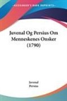 Juvenal, Persius - Juvenal Og Persius Om Menneskenes Onsker (1790)