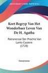 Anonymous - Kort Begryp Van Het Wonderbaer Leven Van De H. Agatha