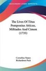 Cornelius Nepos - The Lives Of Titus Pomponius Atticus, Miltiades And Cimon (1735)
