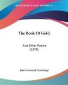 John Townsend Trowbridge - The Book Of Gold