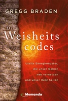 Gregg Braden - Die Weisheitscodes