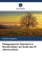 Kre¿imir ¿Kuljevi¿, Kresimir Skuljevic - Pädagogischer Standard in Nordkroatien am Ende des 19. Jahrhunderts