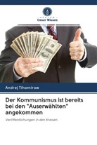 Andrej Tihomirow - Der Kommunismus ist bereits bei den "Auserwählten" angekommen