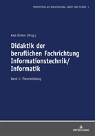 Axe Grimm, Axel Grimm - Didaktik der beruflichen Fachrichtung Informationstechnik/Informatik