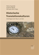 Pekka Kujamäki, Susann Mandl, Susanne Mandl, Michaela Wolf - Historische Translationskulturen
