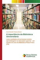 Carla Daniella Teixeira Girard - A importância da Biblioteca Universitária