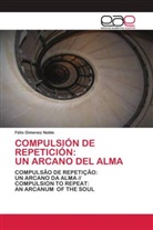 Félix Gimenez Noble - COMPULSIÓN DE REPETICIÓN: UN ARCANO DEL ALMA