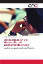 Jorge Marriaga Amaya - Autoeducación y el desarrollo del pensamiento crítico