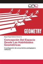 Miguel Ángel Galeano Chavarrio - Concepción Del Espacio Desde Las Habilidades Geométricas