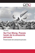 Julia Wong - Sui Yun Wong. Poesía tusán de la amazonía peruana
