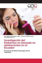 Fernanda Gutierres, Andrea Ordoñez Lopez, Luis Guillermo Ordoñez Lopez - Investigación del Embarazo no deseado en adolescentes en el Ecuador