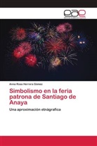 Anna Rosa Herrera Gómez - Simbolismo en la feria patrona de Santiago de Anaya