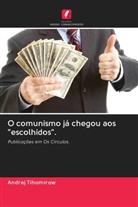 Andrej Tihomirow - O comunismo já chegou aos "escolhidos".