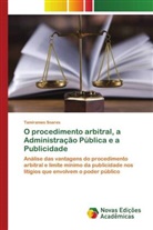Tamírames Soares - O procedimento arbitral, a Administração Pública e a Publicidade
