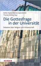 Stefan Nacke, Marcu Optendrenk, Marcus Optendrenk, Thomas Söding - Die Gottesfrage in der Universität