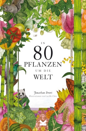 Jonathan Drori, Lucille Clerc - In 80 Pflanzen um die Welt