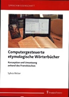 Sylvia Weber - Computergesteuerte etymologische Wörterbücher