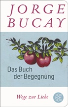 Jorge Bucay - Das Buch der Begegnung
