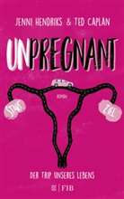 Ted Caplan, Jenn Hendriks, Jenni Hendriks - Unpregnant - Der Trip unseres Lebens