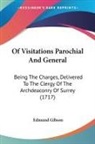 Edmund Gibson - Of Visitations Parochial And General